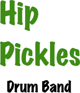 Hip
 Pickles 


  Drum Band
      